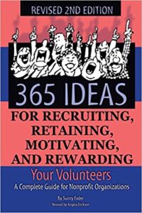 365 Ideas for Recruiting, Retaining, Motivating and Rewarding Your Volunteers: A Complete Guide for Nonprofit Organizations